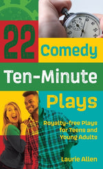 Book cover for 22 Comedy Ten-Minute Plays: Royalty-free Plays for Teens and Young Adults