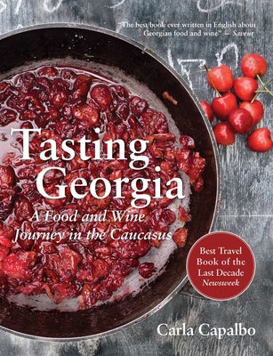 Book cover for Tasting Georgia: A Food and Wine Journey in the Caucasus with Over 70 Recipes