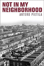 Book cover for Not in My Neighborhood: How Bigotry Shaped a Great American City