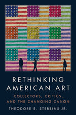 Book cover for Rethinking American Art: Collectors, Critics, and the Changing Canon