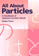 Book cover for All about Particles: A Handbook of Japanese Function Words