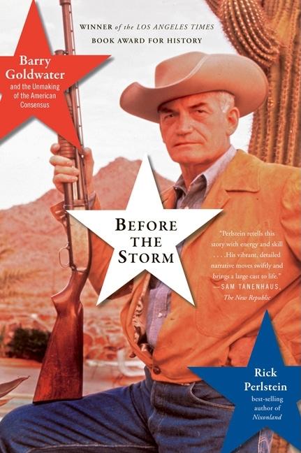 Book cover for Before the Storm: Barry Goldwater and the Unmaking of the American Consensus