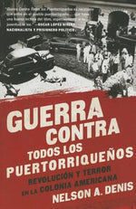 Book cover for Guerra Contra Todos Los Puertorriqueños: Revolución Y Terror En La Colonia Americana