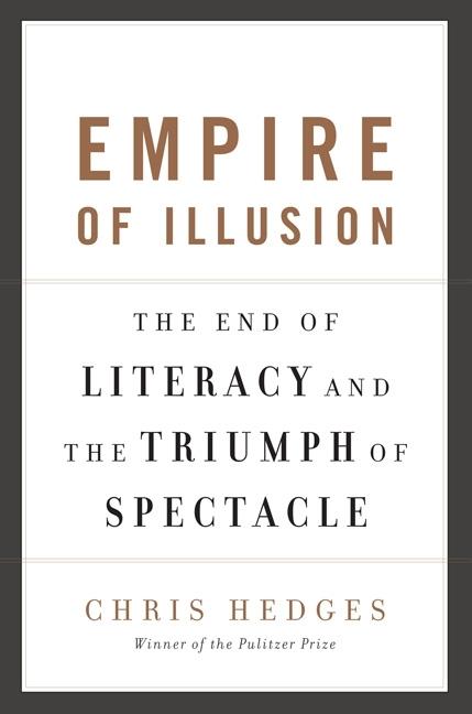 Book cover for Empire of Illusion: The End of Literacy and the Triumph of Spectacle