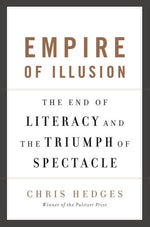 Book cover for Empire of Illusion: The End of Literacy and the Triumph of Spectacle