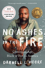 Book cover for No Ashes in the Fire: Coming of Age Black and Free in America