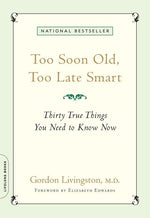 Book cover for Too Soon Old, Too Late Smart: Thirty True Things You Need to Know Now