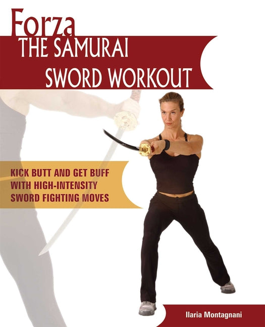Book cover for Forza the Samurai Sword Workout: Kick Butt and Get Buff with High-Intensity Sword Fighting Moves