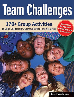 Book cover for Team Challenges: 170+ Group Activities to Build Cooperation, Communication, and Creativity