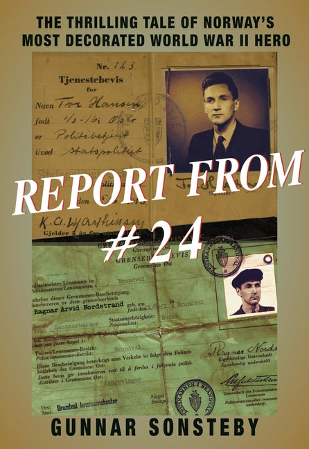 Book cover for Report from #24: The Thrilling Tale of Norway's Most Decorated World War II Hero
