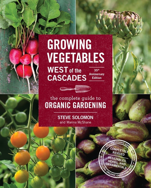 Book cover for Growing Vegetables West of the Cascades, 35th Anniversary Edition: The Complete Guide to Organic Gardening