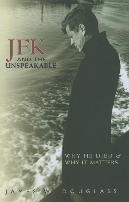Book cover for JFK and the Unspeakable: Why He Died and Why It Matters