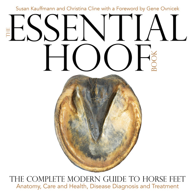 Book cover for Essential Hoof Book: The Complete Modern Guide to Horse Feet - Anatomy, Care and Health, Disease Diagnosis and Treatment