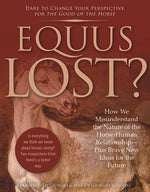 Book cover for Equus Lost?: How We Misunderstand the Nature of the Horse-Human Relationship--Plus Brave New Ideas for the Future