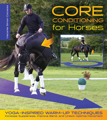 Book cover for Core Conditioning for Horses: Yoga-Inspired Warm-Up Techniques: Increase Suppleness, Improve Bend, and Unlock Optimal Movement