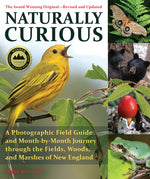Book cover for Naturally Curious: A Photographic Field Guide and Month-By-Month Journey Through the Fields, Woods, and Marshes of New England