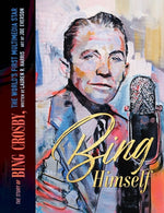 Book cover for Bing Himself: The Story of Bing Crosby, the World's First Multimedia Star