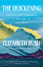 Book cover for The Quickening: Creation and Community at the Ends of the Earth