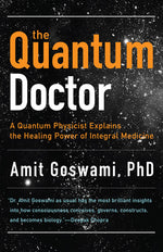 Book cover for Quantum Doctor: A Quantum Physicist Explains the Healing Power of Integral Medicine