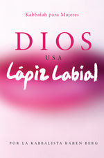 Book cover for Dios Usa Lapiz Labial: Kabbalah para Mujeres = God Wears Lipstick