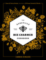 Book cover for Asheville Bee Charmer Cookbook: Sweet and Savory Recipes Inspired by 28 Honey Varietals and Blends