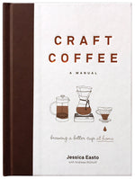 Book cover for Craft Coffee: A Manual: Brewing a Better Cup at Home