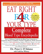 Book cover for Eat Right 4 Your Type Complete Blood Type Encyclopedia: The A-Z Reference Guide for the Blood Type Connection to Symptoms, Disease, Conditions, Vitami