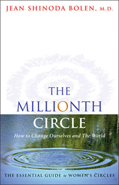 Book cover for Millionth Circle: How to Change Ourselves and the World: The Essential Guide to Women's Circles (Feminist Gift, from the Author of Godde