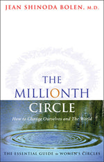 Book cover for Millionth Circle: How to Change Ourselves and the World: The Essential Guide to Women's Circles (Feminist Gift, from the Author of Godde