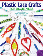 Book cover for Plastic Lace Crafts for Beginners: Groovy Gimp, Super Scoubidou, and Beast Boondoggle