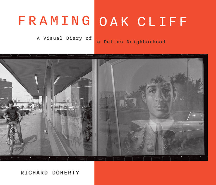 Book cover for Framing Oak Cliff: A Visual Diary from a Dallas Neighborhood Volume 1