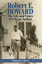 Book cover for Robert E. Howard: The Life and Times of a Texas Author