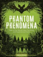 Book cover for Phantom Phenomena: Tales of the World's Most Terrifying and Supernatural Events