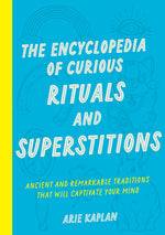 Book cover for Encyclopedia of Curious Rituals and Superstitions: Ancient and Remarkable Traditions That Will Captivate Your Mind