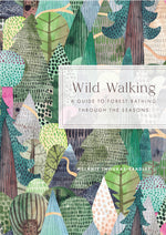 Book cover for Wild Walking: A Guide to Forest Bathing Through the Seasons
