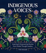 Book cover for Indigenous Voices: Inspiring & Empowering Quotes from Global Thought Leaders