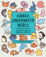 Book cover for Kawaii Underwater World: Learn How to Draw 80 Adorable Sea Creatures