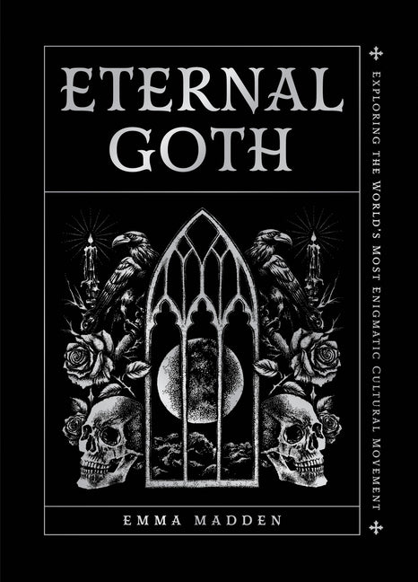 Book cover for Eternal Goth: Exploring the World's Most Enigmatic Cultural Movement
