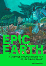 Book cover for Epic Earth: A Wild Ride Through the History of Life on Our Planet