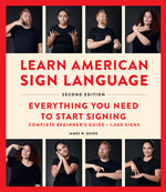 Book cover for Learn American Sign Language, Second Edition: Everything You Need to Start Signing - Complete Beginners Guide - 1000 Signs