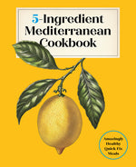 Book cover for 5-Ingredient Mediterranean Cookbook: Amazingly Healthy Quick-Fix Meals