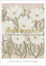 Book cover for Small Wonders: A Field Guide to Life's Quiet Joys