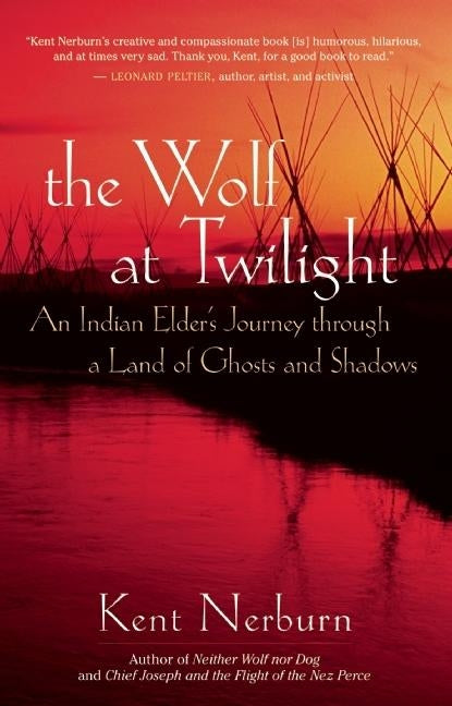 Book cover for The Wolf at Twilight: An Indian Elder's Journey Through a Land of Ghosts and Shadows