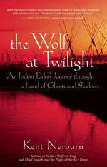 Book cover for The Wolf at Twilight: An Indian Elder's Journey Through a Land of Ghosts and Shadows