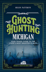 Book cover for Ghost Hunting Michigan: Your Travel Guide to the State's Most Haunted Places (Revised)