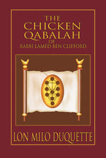 Book cover for Chicken Qabalah of Rabbi Lamed Ben Clifford: Dilettante's Guide to What You Do and Do Not Know to Become a Qabalist