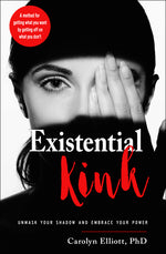 Book cover for Existential Kink: Unmask Your Shadow and Embrace Your Power (a Method for Getting What You Want by Getting Off on What You Don't)