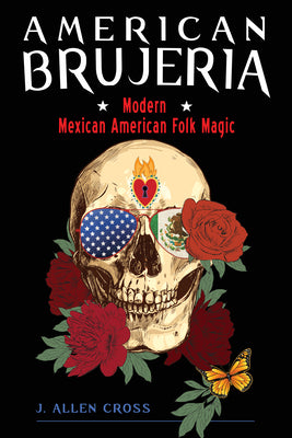 Book cover for American Brujeria: Modern Mexican American Folk Magic