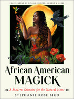 Book cover for African American Magick: A Modern Grimoire for the Natural Home (Four Seasons of Rituals, Recipes, Hoodoo & Herbs)