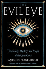 Book cover for The Evil Eye: The History, Mystery, and Magic of the Quiet Curse